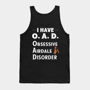 I Have OAD Obsessive Airdale Disorder Tank Top